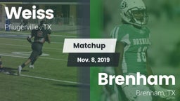 Matchup: Weiss  vs. Brenham  2019