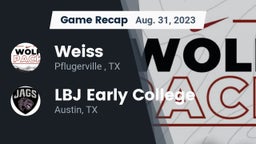 Recap: Weiss  vs. LBJ Early College  2023
