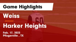 Weiss  vs Harker Heights  Game Highlights - Feb. 17, 2023