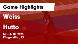 Weiss  vs Hutto  Game Highlights - March 10, 2023