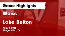 Weiss  vs Lake Belton   Game Highlights - Aug. 8, 2023