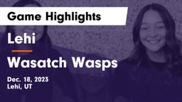 Lehi  vs Wasatch Wasps Game Highlights - Dec. 18, 2023