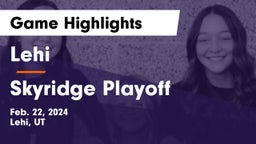 Lehi  vs Skyridge Playoff Game Highlights - Feb. 22, 2024