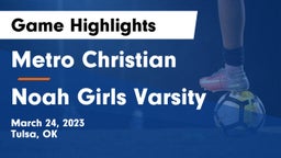 Metro Christian  vs Noah Girls Varsity  Game Highlights - March 24, 2023