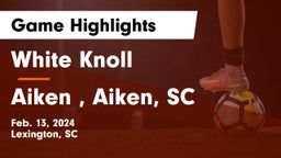 White Knoll  vs Aiken , Aiken, SC Game Highlights - Feb. 13, 2024