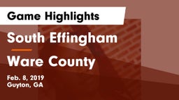 South Effingham  vs Ware County  Game Highlights - Feb. 8, 2019