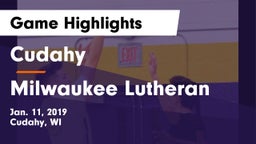 Cudahy  vs Milwaukee Lutheran  Game Highlights - Jan. 11, 2019