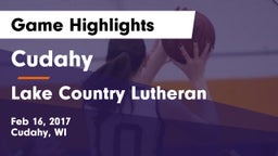 Cudahy  vs Lake Country Lutheran  Game Highlights - Feb 16, 2017