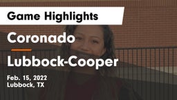 Coronado  vs Lubbock-Cooper  Game Highlights - Feb. 15, 2022