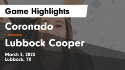 Coronado  vs Lubbock Cooper Game Highlights - March 3, 2023