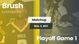Matchup: Brush  vs. Playoff Game 1 2017