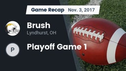 Recap: Brush  vs. Playoff Game 1 2017