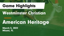 Westminster Christian  vs American Heritage  Game Highlights - March 5, 2022
