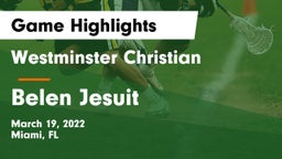Westminster Christian  vs  Belen Jesuit  Game Highlights - March 19, 2022