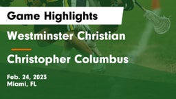 Westminster Christian  vs Christopher Columbus  Game Highlights - Feb. 24, 2023
