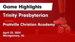 Trinity Presbyterian  vs Prattville Christian Academy  Game Highlights - April 25, 2024