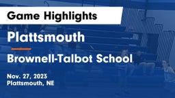 Plattsmouth  vs Brownell-Talbot School Game Highlights - Nov. 27, 2023