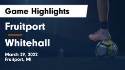 Fruitport  vs Whitehall  Game Highlights - March 29, 2022
