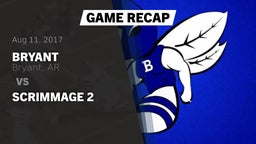 Recap: Bryant  vs. Scrimmage 2 2017