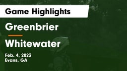 Greenbrier  vs Whitewater  Game Highlights - Feb. 4, 2023