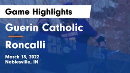 Guerin Catholic  vs Roncalli  Game Highlights - March 18, 2022