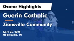 Guerin Catholic  vs Zionsville Community  Game Highlights - April 26, 2023