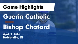 Guerin Catholic  vs Bishop Chatard  Game Highlights - April 2, 2024