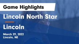 Lincoln North Star vs Lincoln  Game Highlights - March 29, 2022