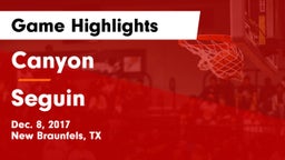 Canyon  vs Seguin  Game Highlights - Dec. 8, 2017