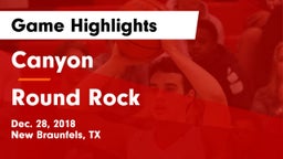 Canyon  vs Round Rock  Game Highlights - Dec. 28, 2018
