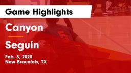 Canyon  vs Seguin  Game Highlights - Feb. 3, 2023