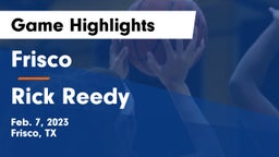 Frisco  vs Rick Reedy  Game Highlights - Feb. 7, 2023