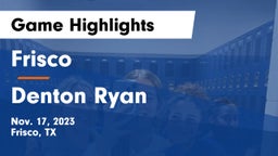 Frisco  vs Denton Ryan  Game Highlights - Nov. 17, 2023