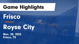 Frisco  vs Royse City  Game Highlights - Nov. 28, 2023