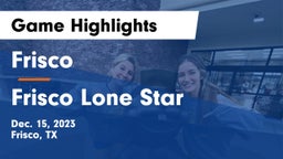 Frisco  vs Frisco Lone Star  Game Highlights - Dec. 15, 2023