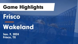 Frisco  vs Wakeland  Game Highlights - Jan. 9, 2024