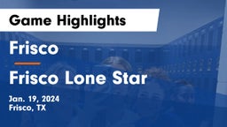 Frisco  vs Frisco Lone Star  Game Highlights - Jan. 19, 2024