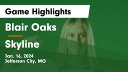 Blair Oaks  vs Skyline  Game Highlights - Jan. 16, 2024