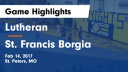 Lutheran  vs St. Francis Borgia  Game Highlights - Feb 14, 2017