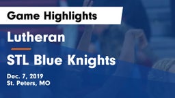 Lutheran  vs STL Blue Knights Game Highlights - Dec. 7, 2019