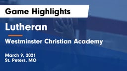 Lutheran  vs Westminster Christian Academy Game Highlights - March 9, 2021