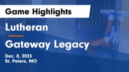 Lutheran  vs Gateway Legacy  Game Highlights - Dec. 8, 2023
