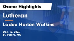 Lutheran  vs Ladue Horton Watkins  Game Highlights - Dec. 12, 2023