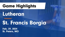 Lutheran  vs St. Francis Borgia  Game Highlights - Feb. 29, 2024