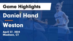 Daniel Hand  vs Weston  Game Highlights - April 27, 2024