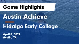 Austin Achieve vs Hidalgo Early College  Game Highlights - April 8, 2023