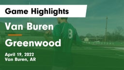 Van Buren  vs Greenwood  Game Highlights - April 19, 2022