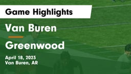 Van Buren  vs Greenwood  Game Highlights - April 18, 2023