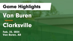 Van Buren  vs Clarksville  Game Highlights - Feb. 23, 2024