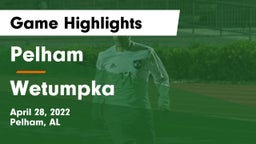 Pelham  vs Wetumpka  Game Highlights - April 28, 2022